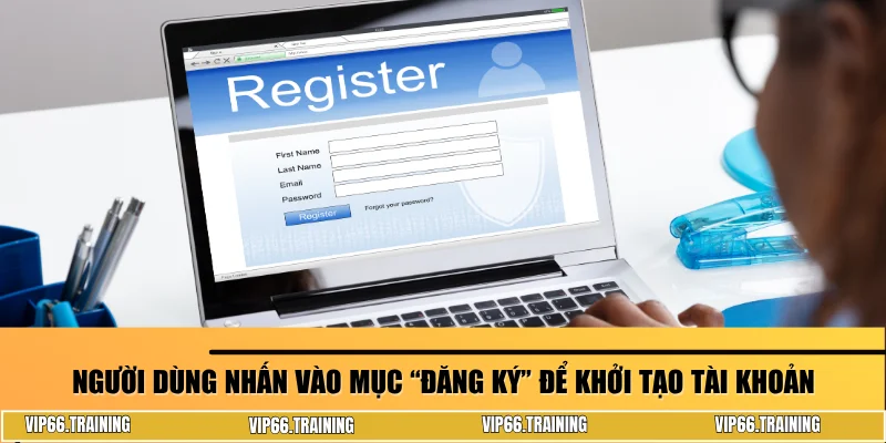 Người dùng nhấn vào mục “Đăng ký” để khởi tạo tài khoản